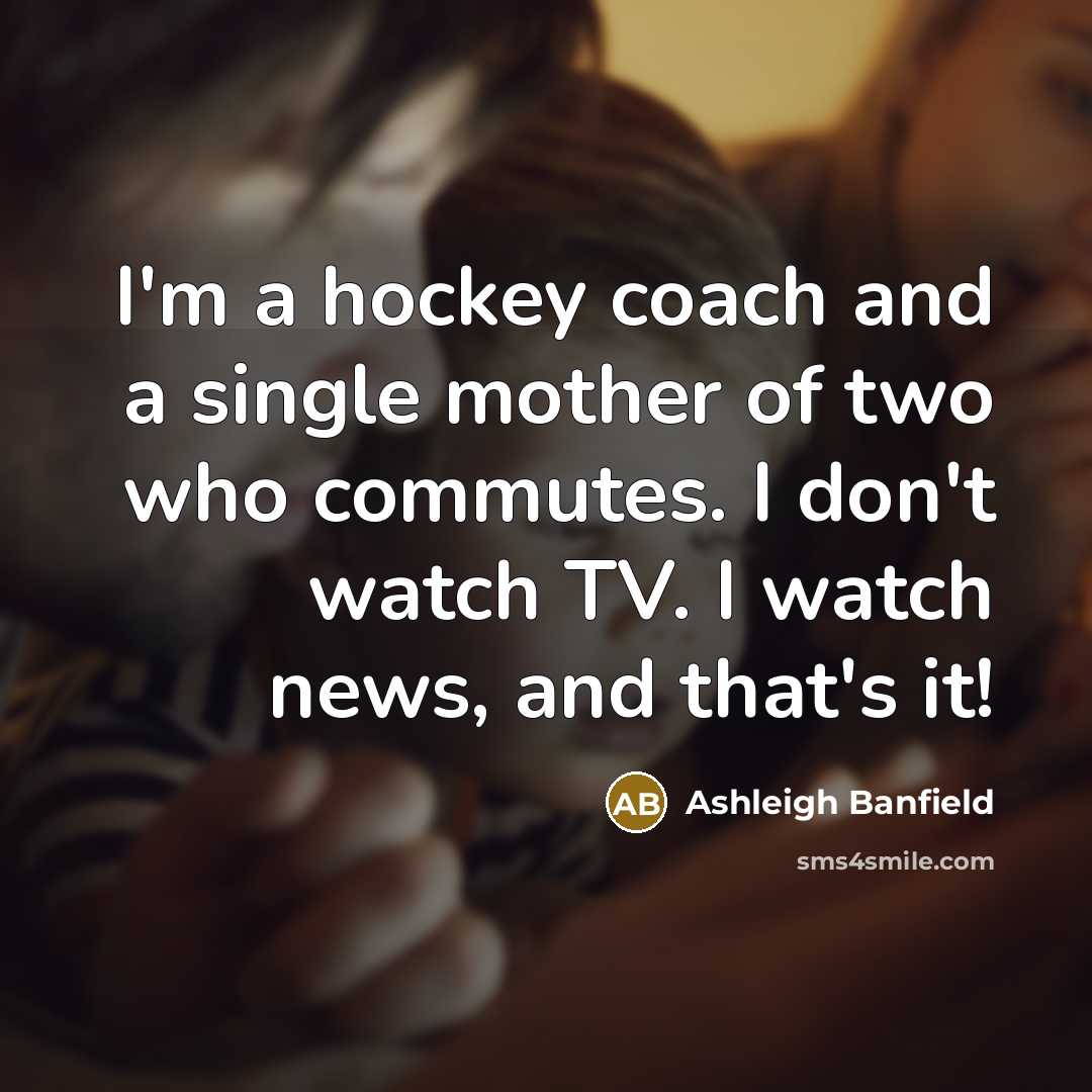 “I'm a hockey coach and a single mother of two…” quote by Ashleigh Banfield