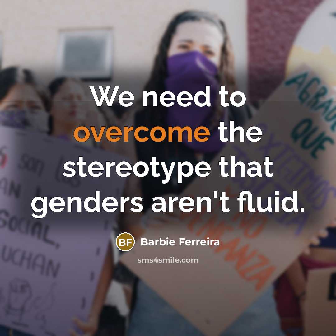 “We need to overcome the stereotype that genders aren't fluid.” quote by Barbie Ferreira