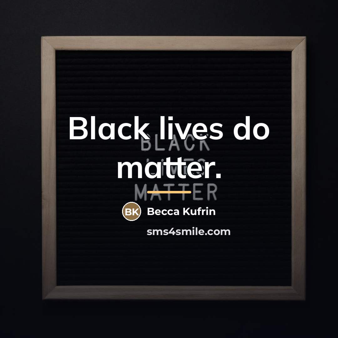 “Black lives do matter.…” quote by Becca Kufrin