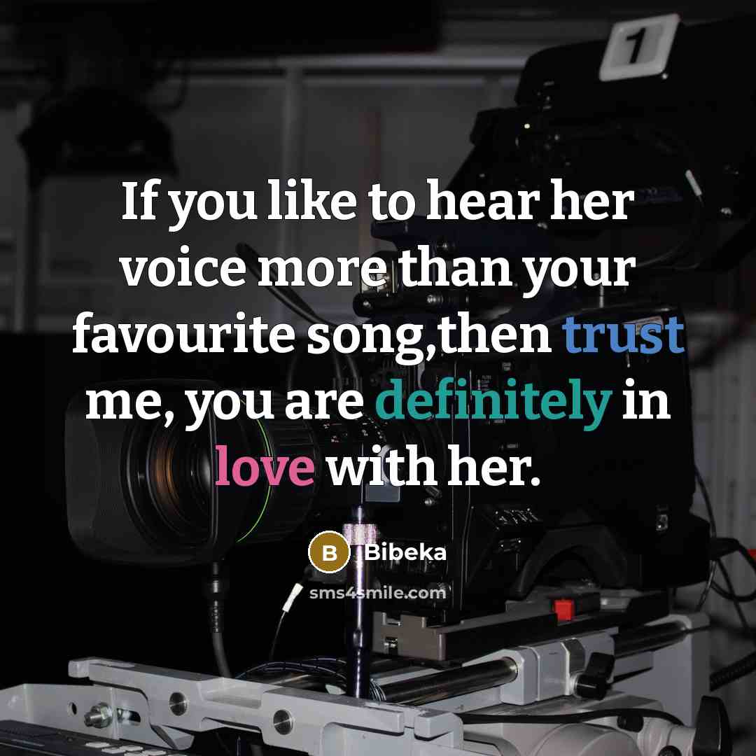 “If you like to hear her voice more than your favourite song,then trust me, you are definitely in love with her.” quote by Bibeka