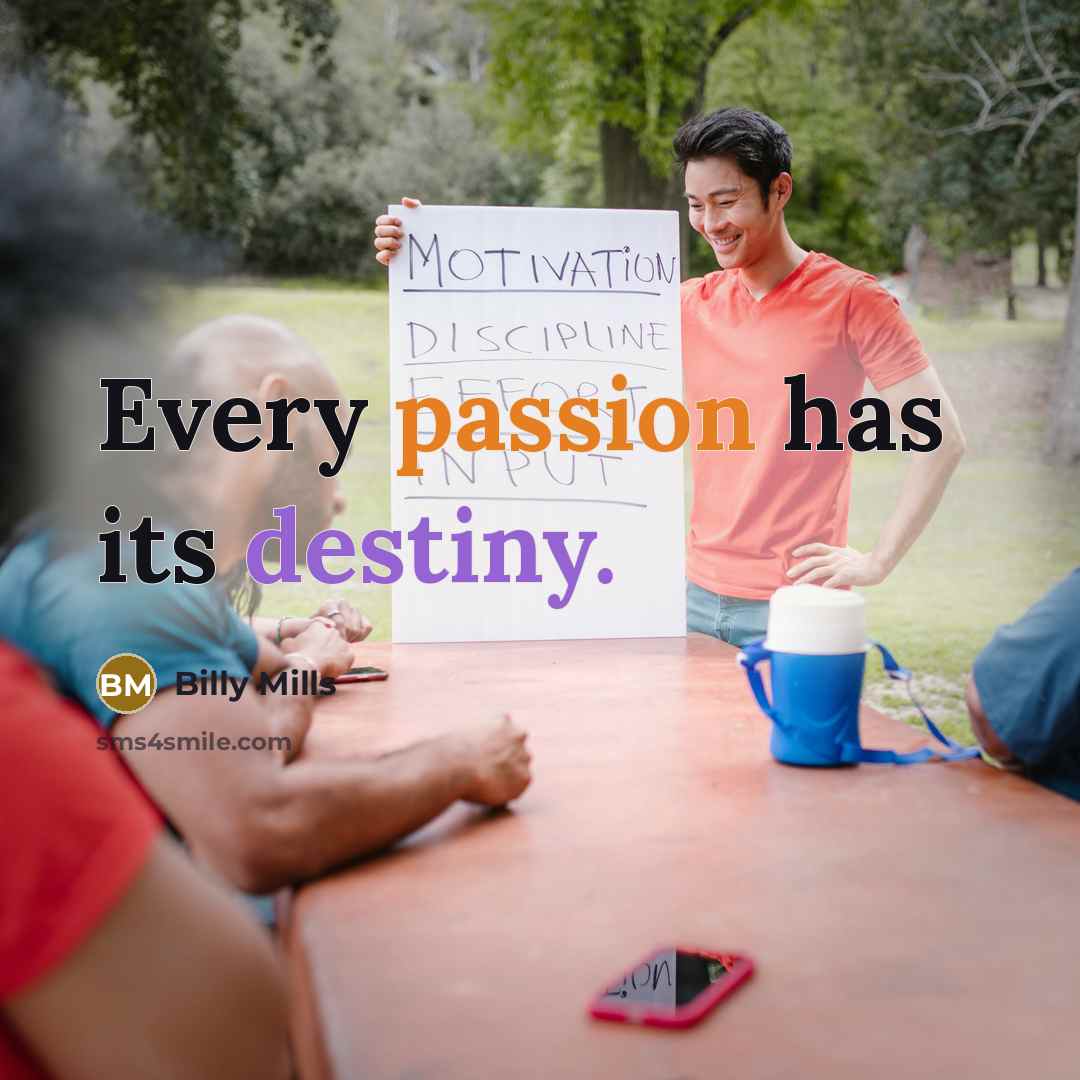 “Every passion has its destiny.…” quote by Billy Mills