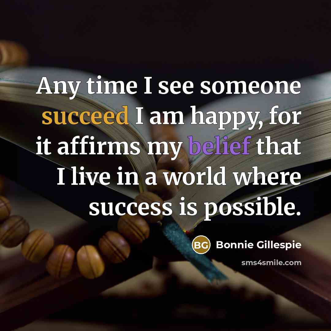 “Any time I see someone succeed I am happy, for…” quote by Bonnie Gillespie