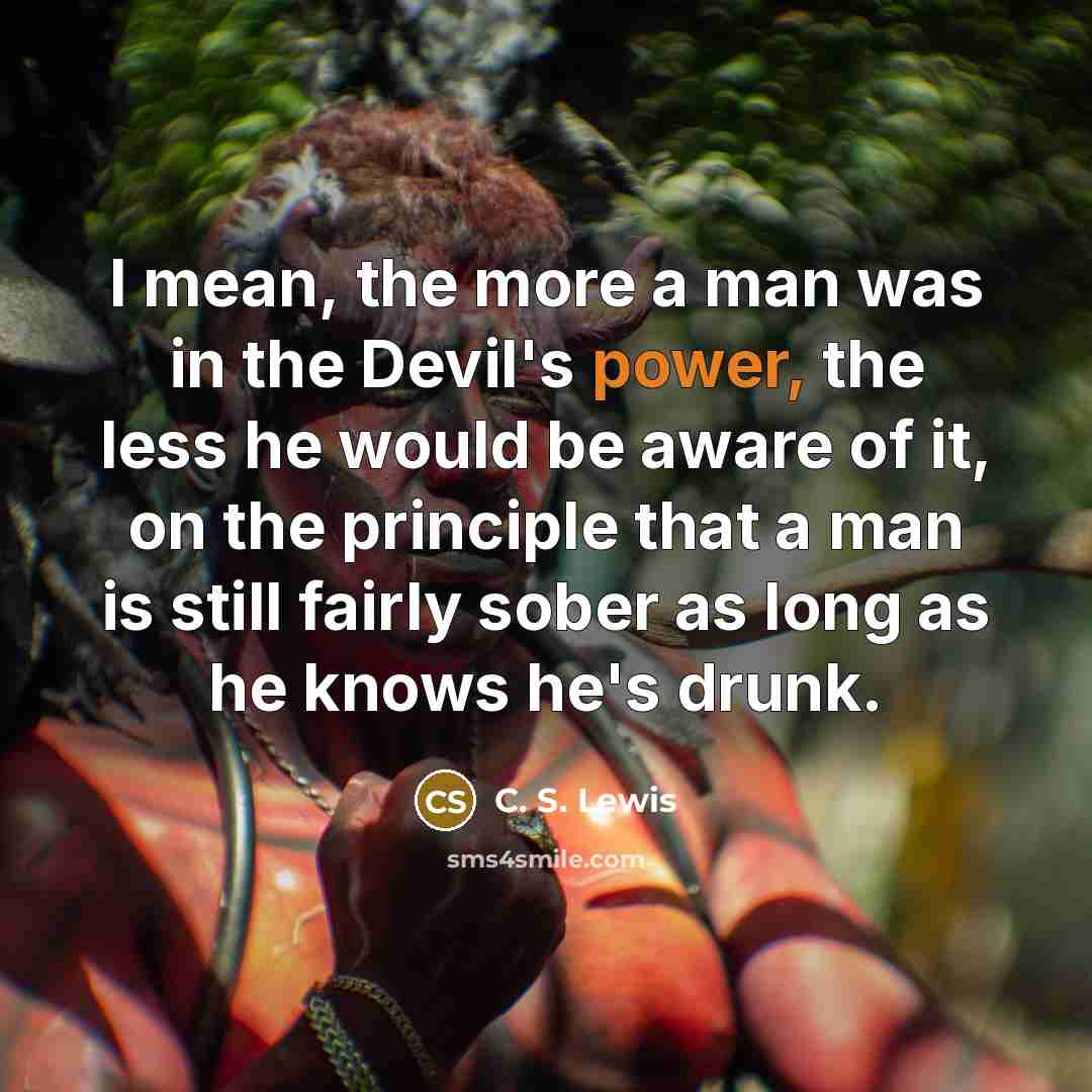 “I mean, the more a man was in the Devil's…” quote by C. S. Lewis