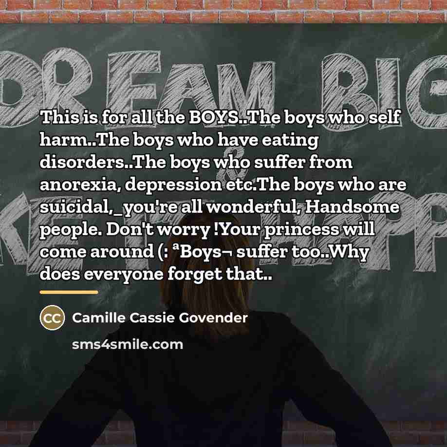“This is for all the BOYS..The boys who self harm..The…” quote by Camille Cassie Govender