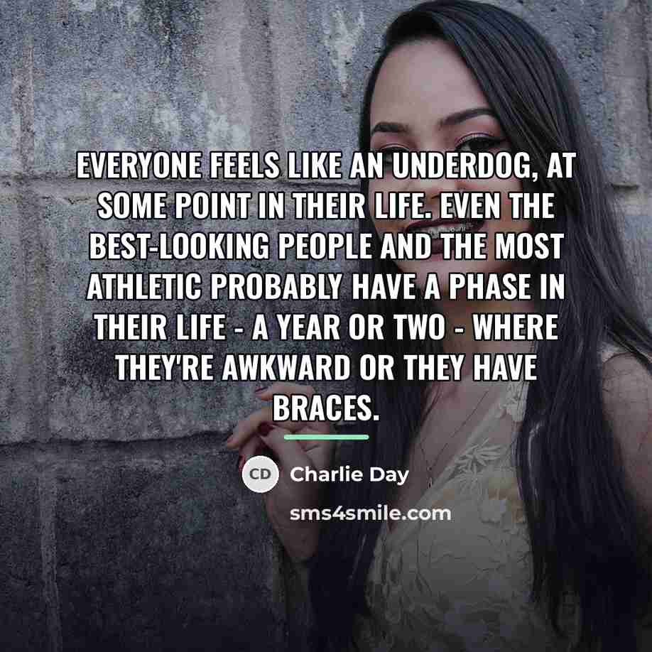 “Everyone feels like an underdog, at some point in their…” quote by Charlie Day