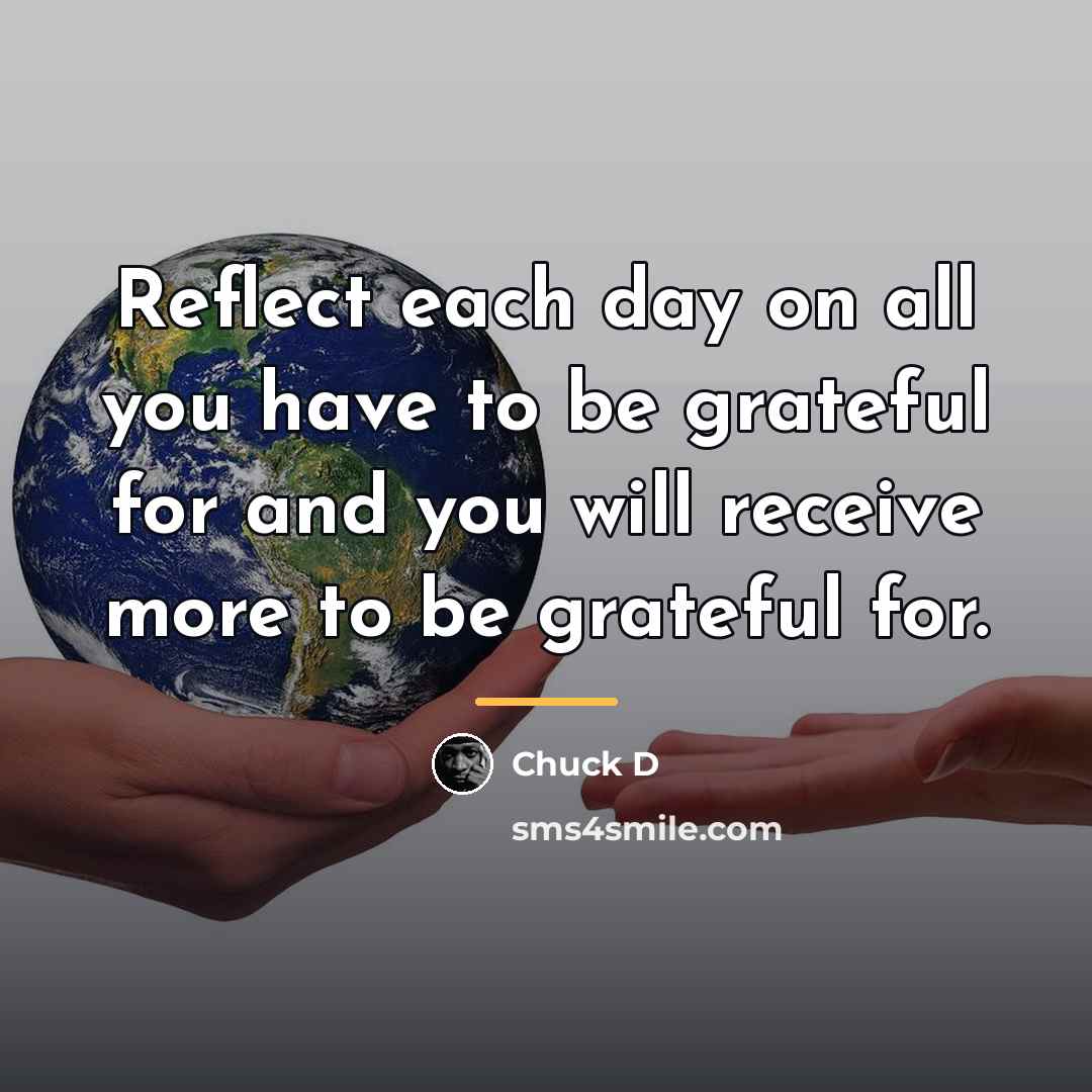 “Reflect each day on all you have to be grateful…” quote by Chuck D
