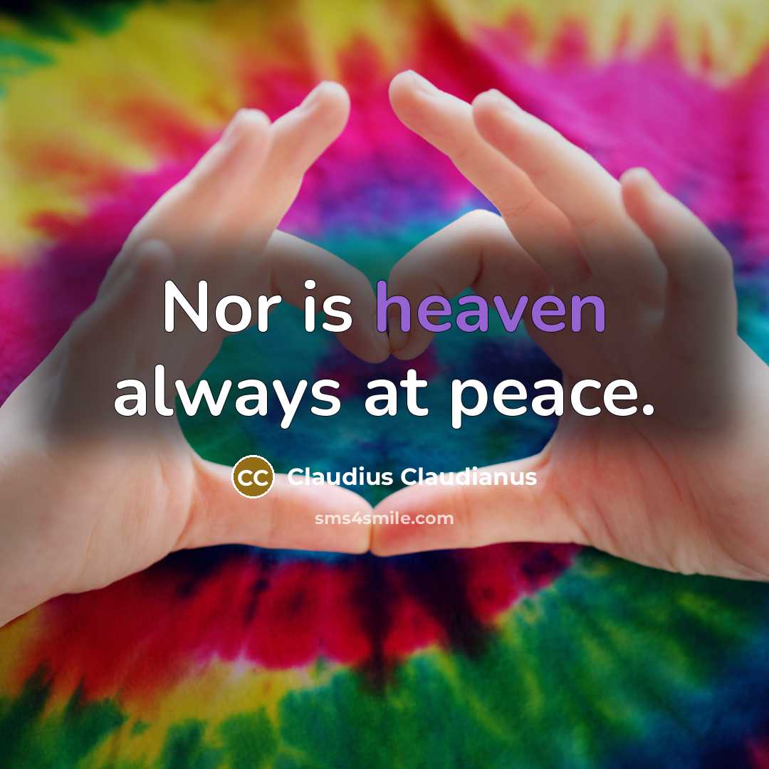 “Nor is heaven always at peace.…” quote by Claudius Claudianus