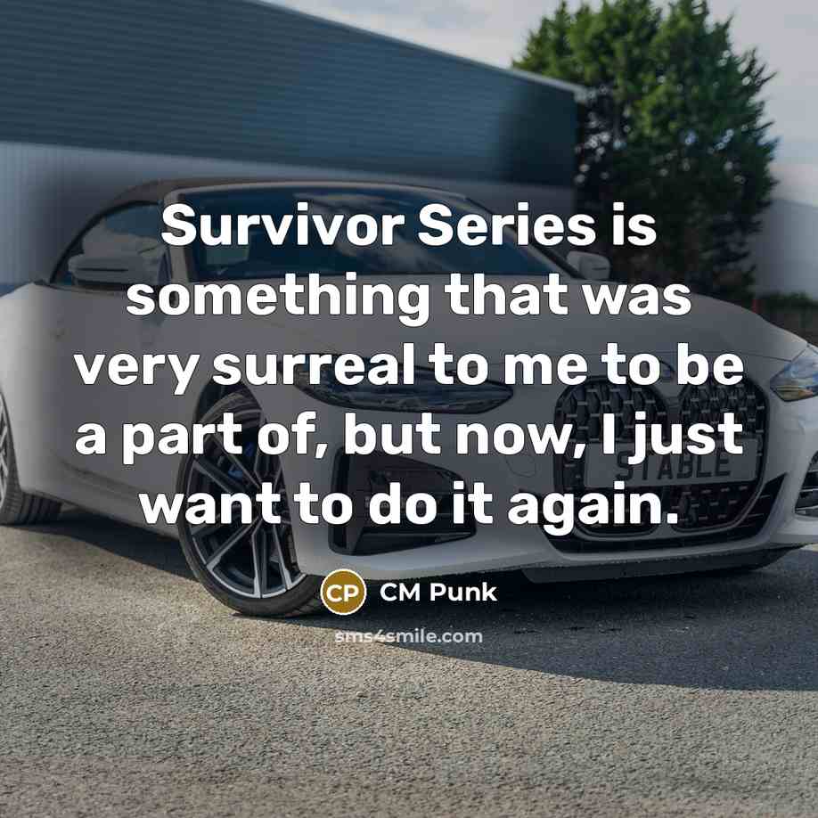 “Survivor Series is something that was very surreal to me…” quote by CM Punk