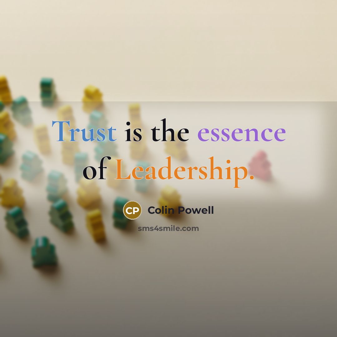 “Trust is the essence of Leadership.…” quote by Colin Powell