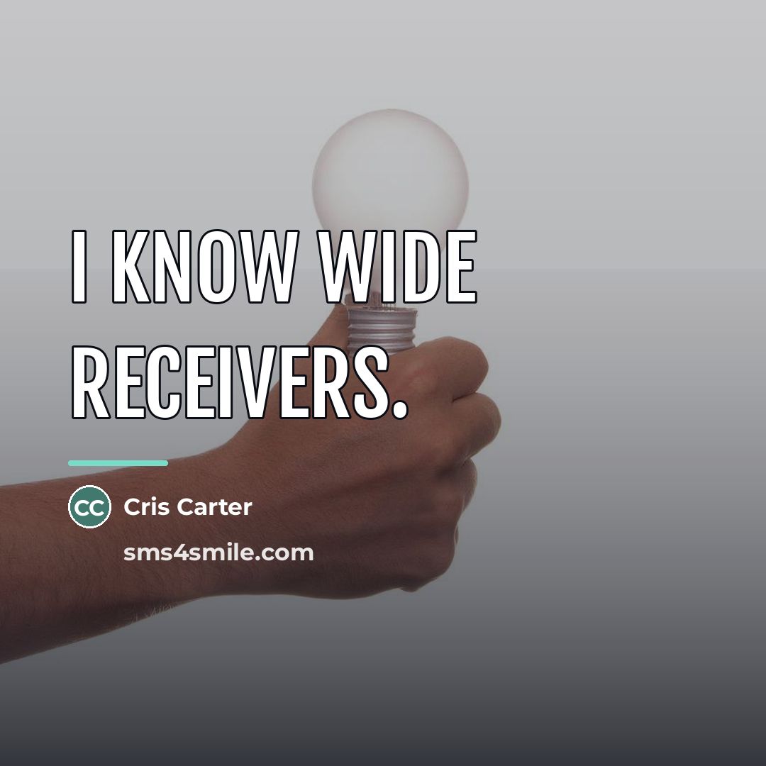 “I know wide receivers.…” quote by Cris Carter