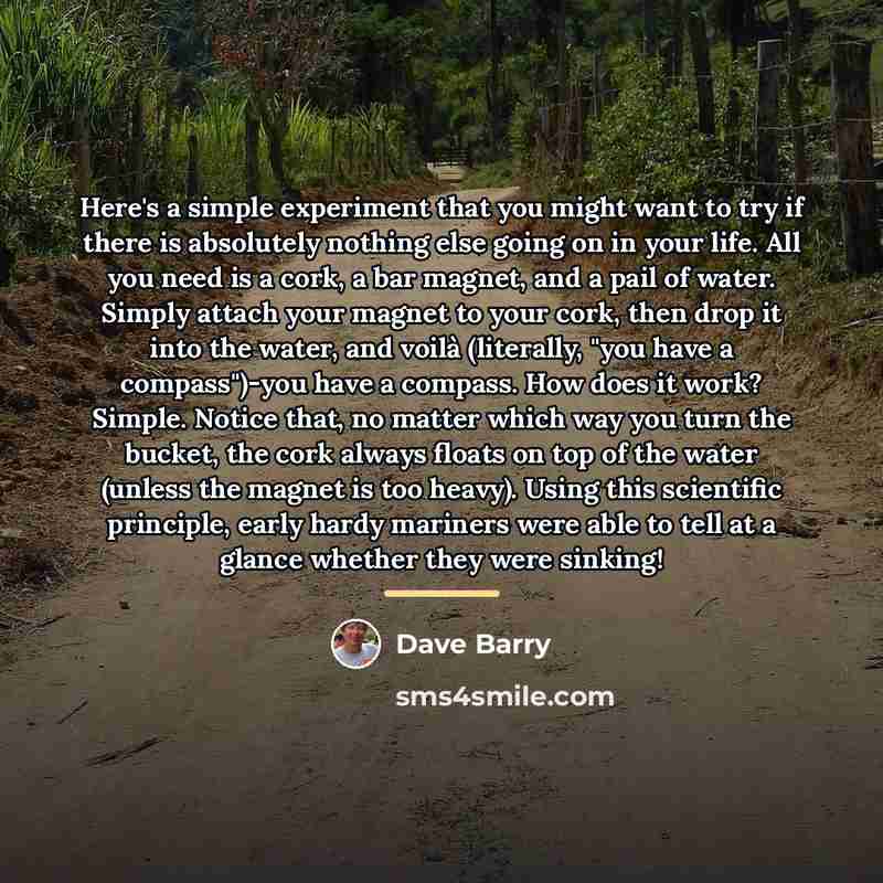 “Here's a simple experiment that you might want to try…” quote by Dave Barry