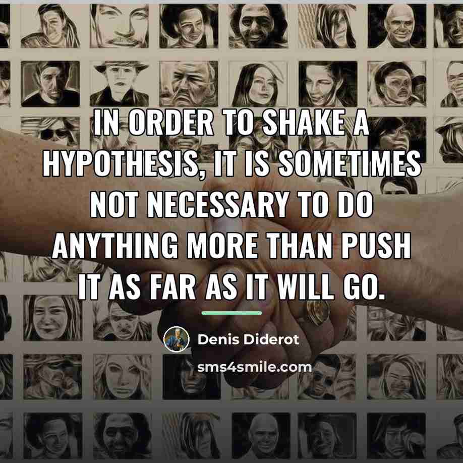 “In order to shake a hypothesis, it is sometimes not…” quote by Denis Diderot