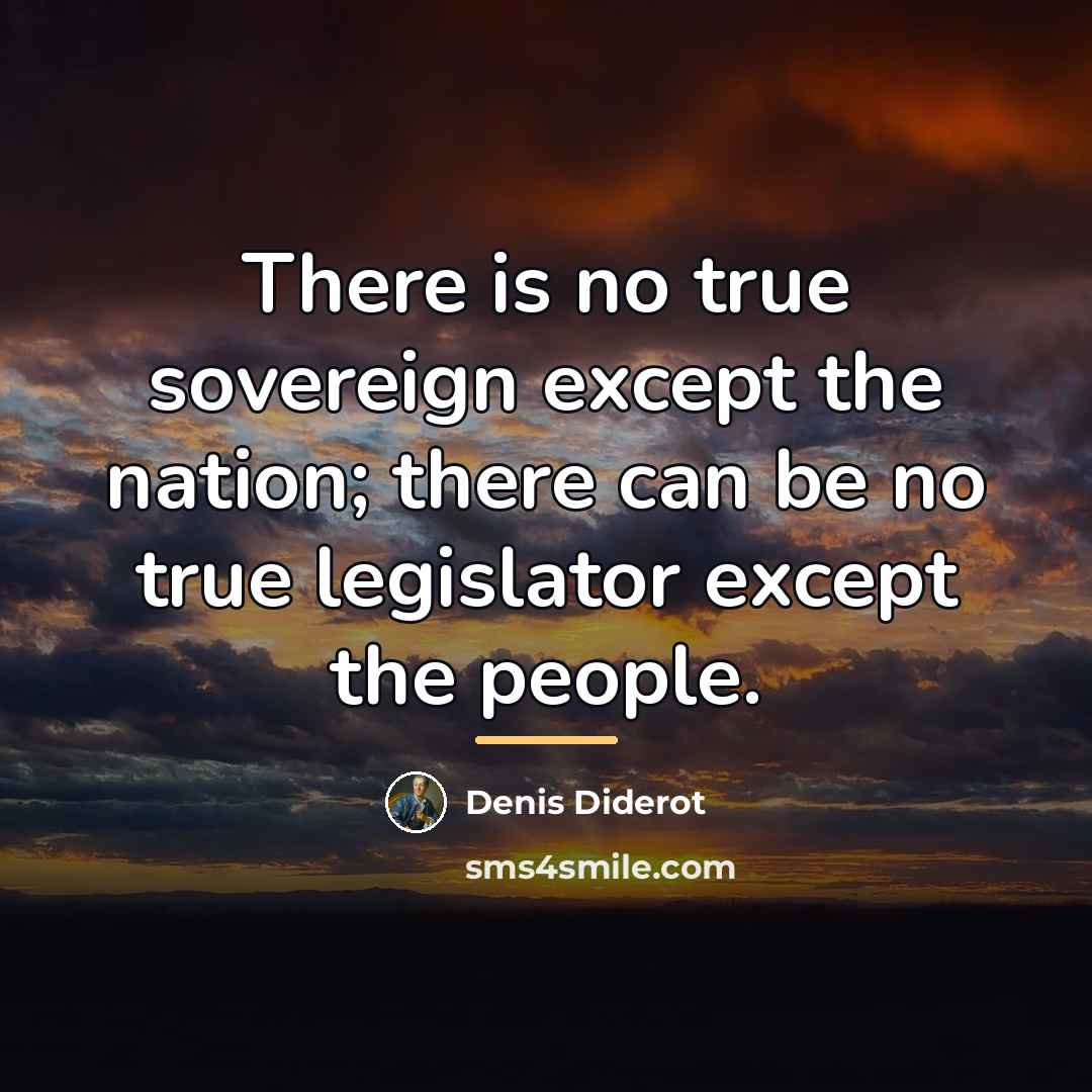 “There is no true sovereign except the nation; there can…” quote by Denis Diderot