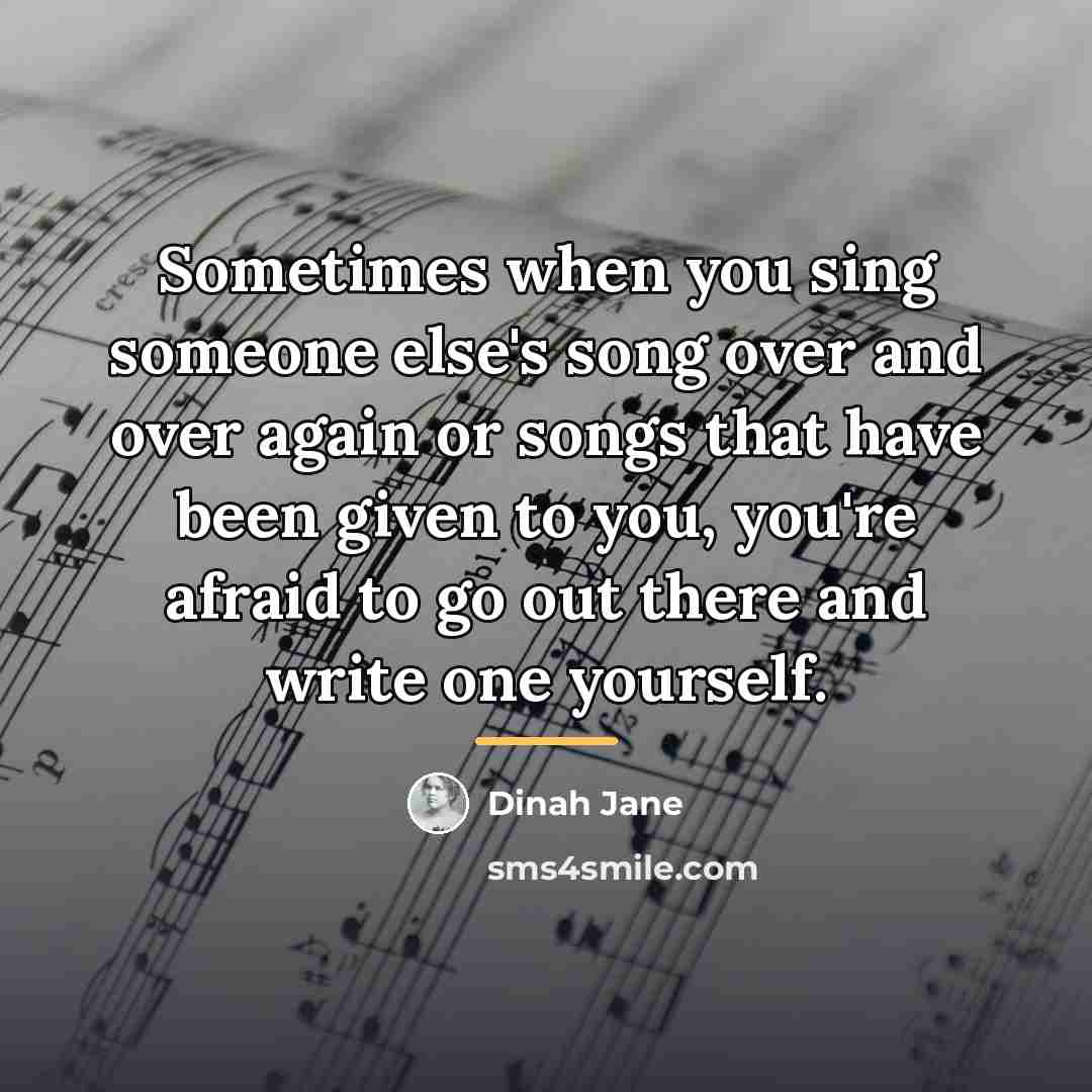 “Sometimes when you sing someone else's song over and over…” quote by Dinah Jane