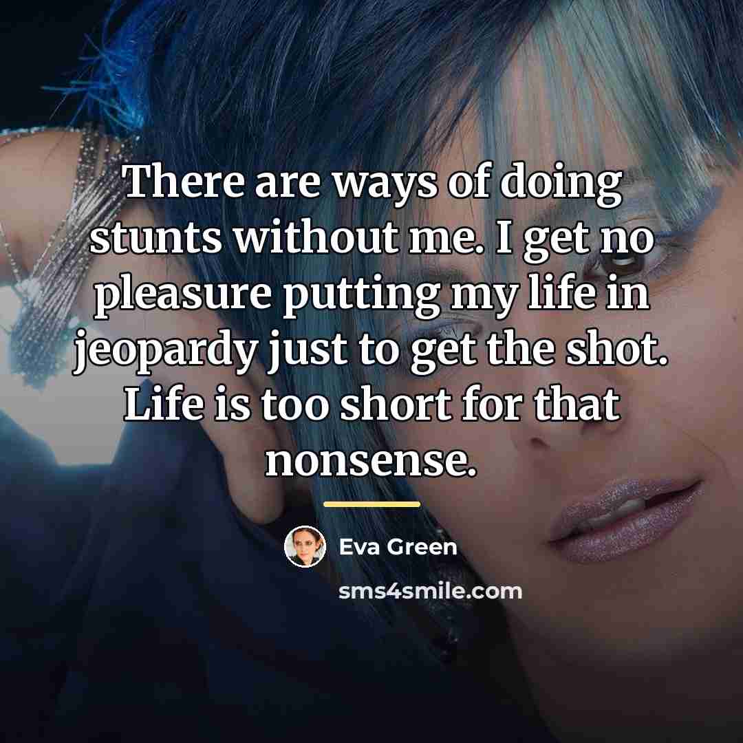 “There are ways of doing stunts without me. I get…” quote by Eva Green