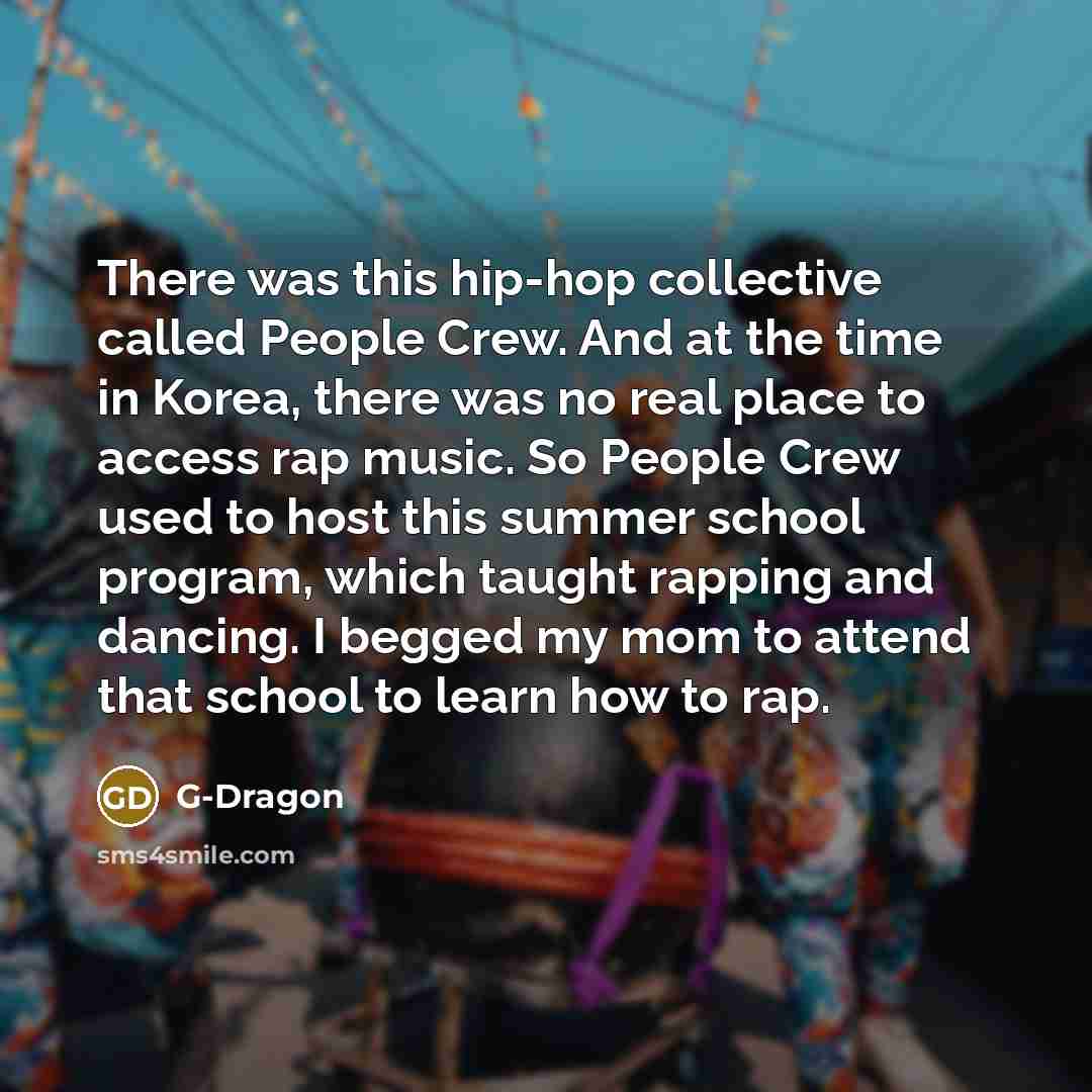 “There was this hip-hop collective called People Crew. And at…” quote by G-Dragon