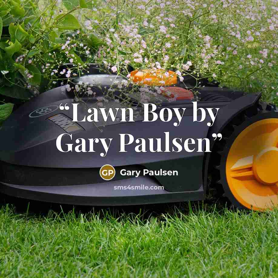 “Lawn Boy by Gary Paulsen” quote by Gary Paulsen