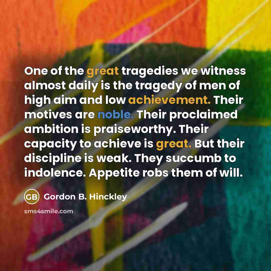 “One of the great tragedies we witness almost daily is…” quote by Gordon B. Hinckley