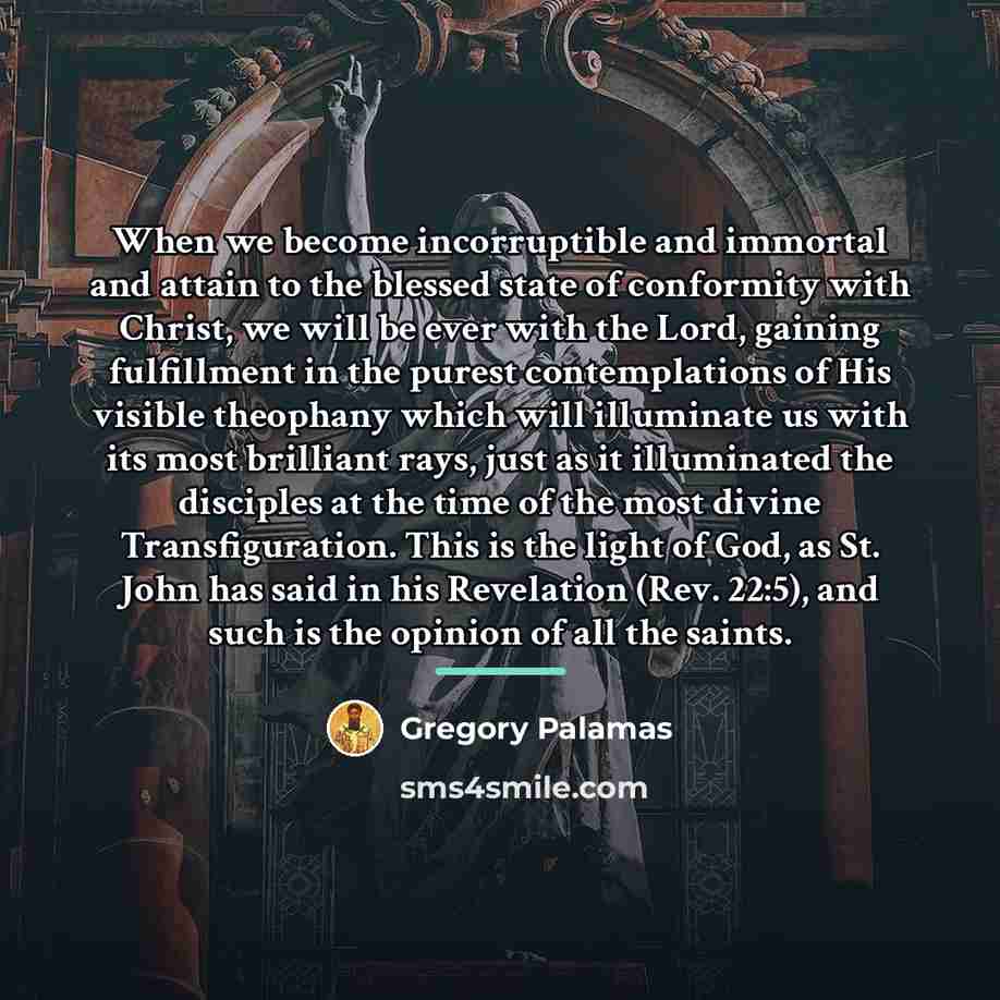 “When we become incorruptible and immortal and attain to the…” quote by Gregory Palamas