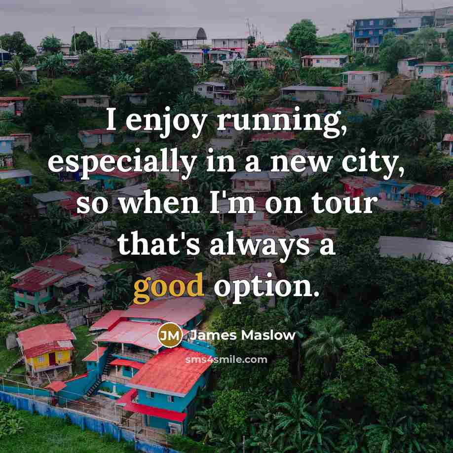 “I enjoy running, especially in a new city, so when…” quote by James Maslow