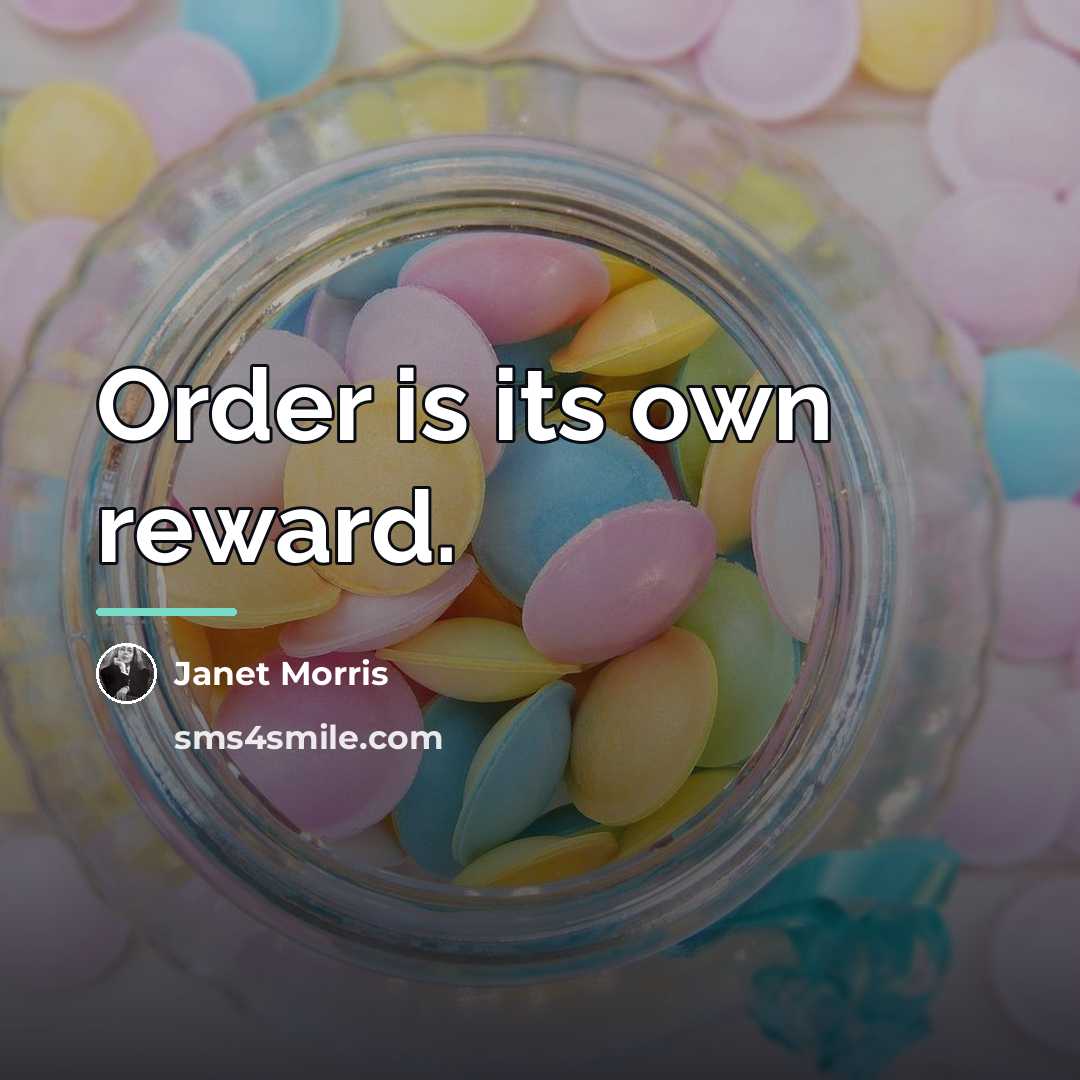 “Order is its own reward.…” quote by Janet Morris