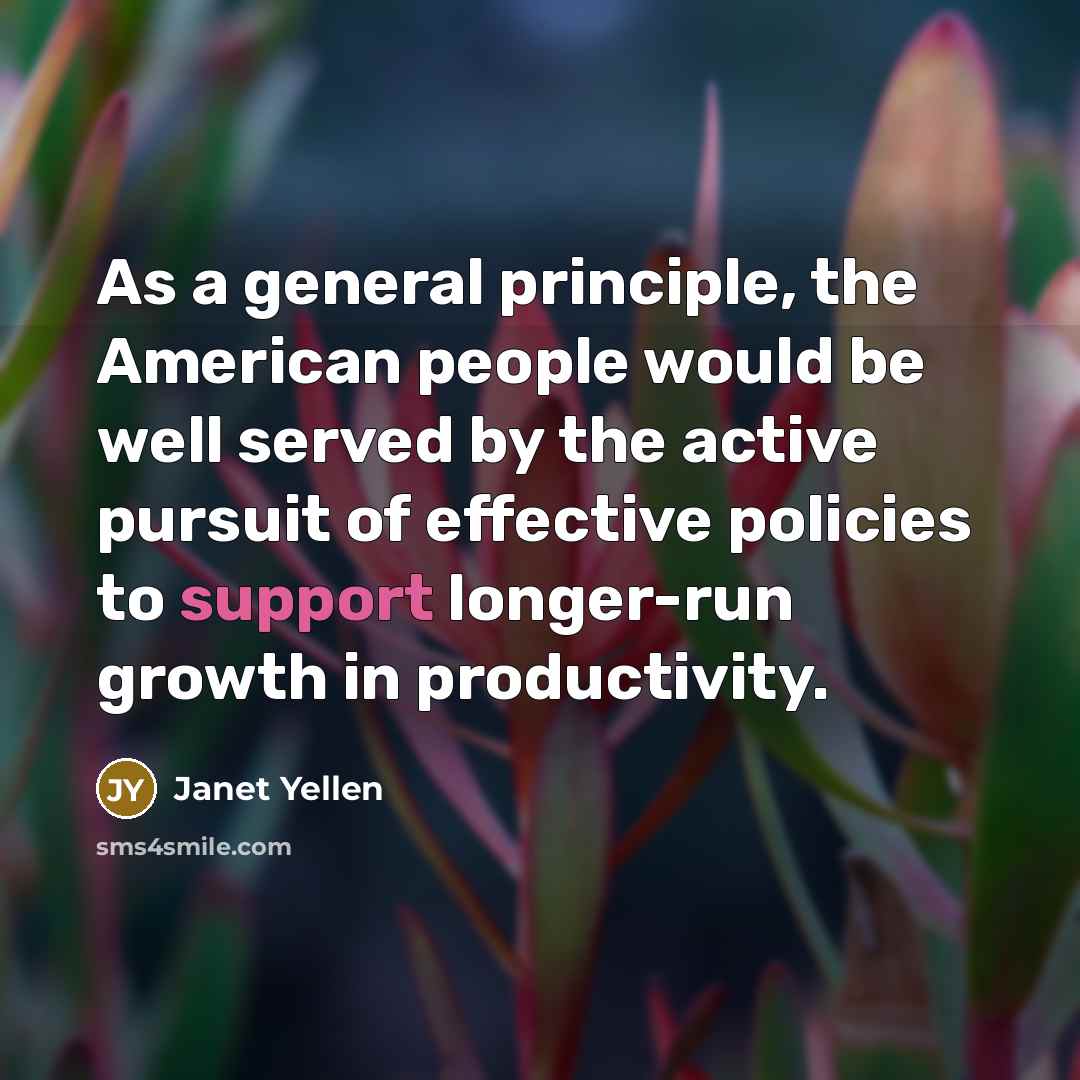 “As a general principle, the American people would be well…” quote by Janet Yellen