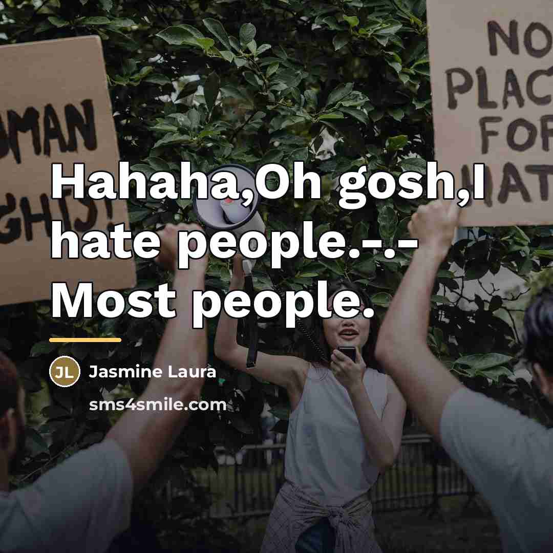 “Hahaha,Oh gosh,I hate people.-.- Most people.…” quote by Jasmine Laura