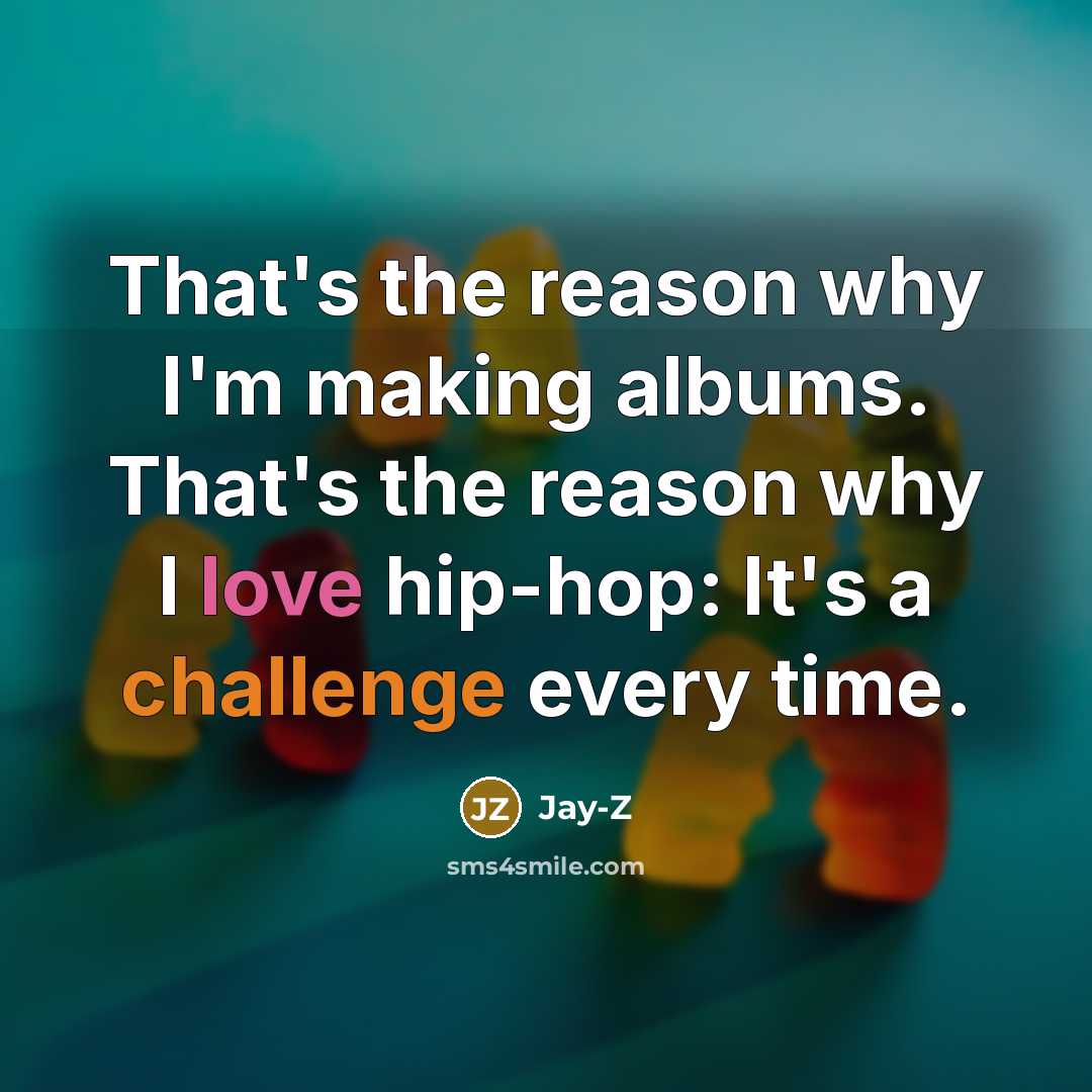 “That's the reason why I'm making albums. That's the reason…” quote by Jay-Z