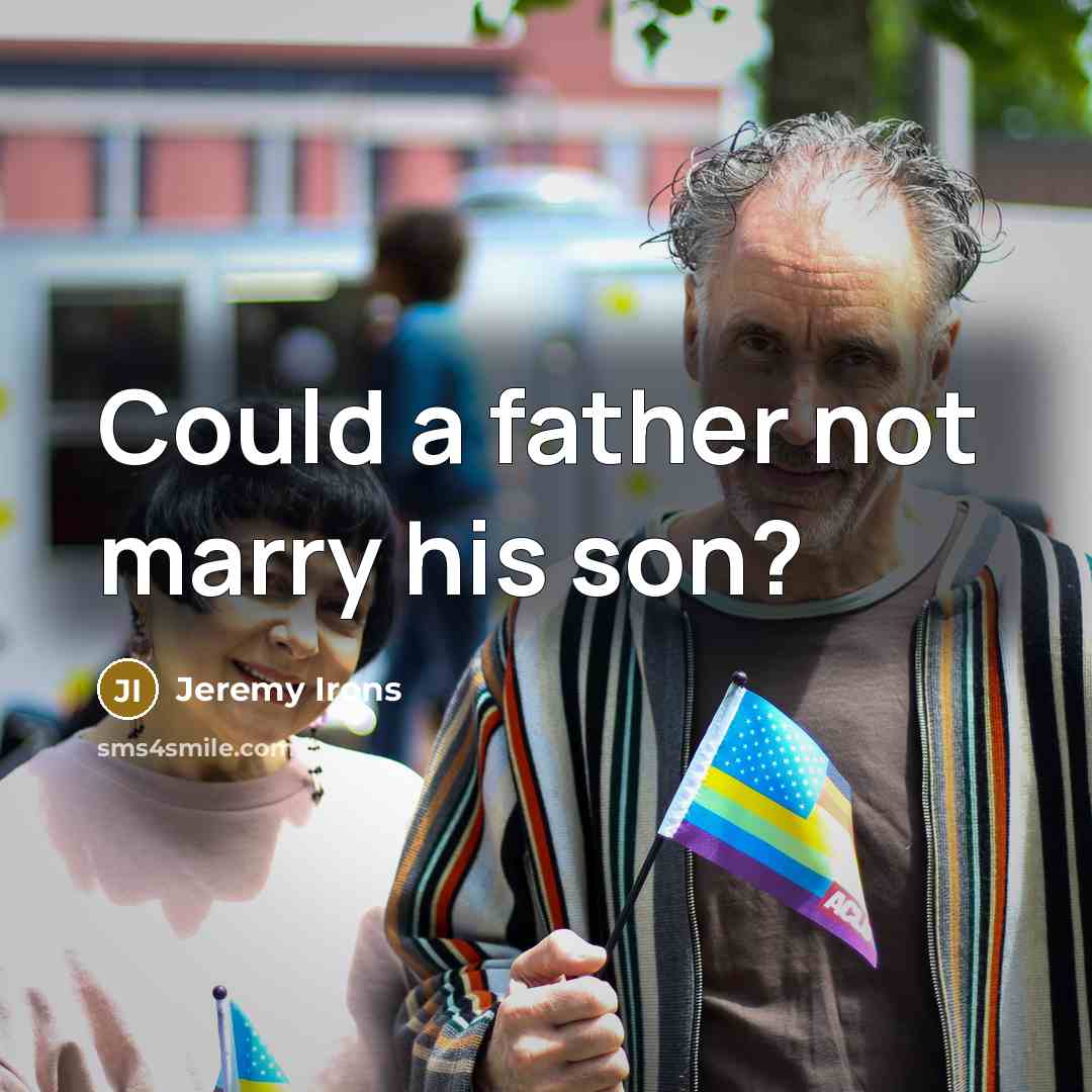 “Could a father not marry his son?…” quote by Jeremy Irons
