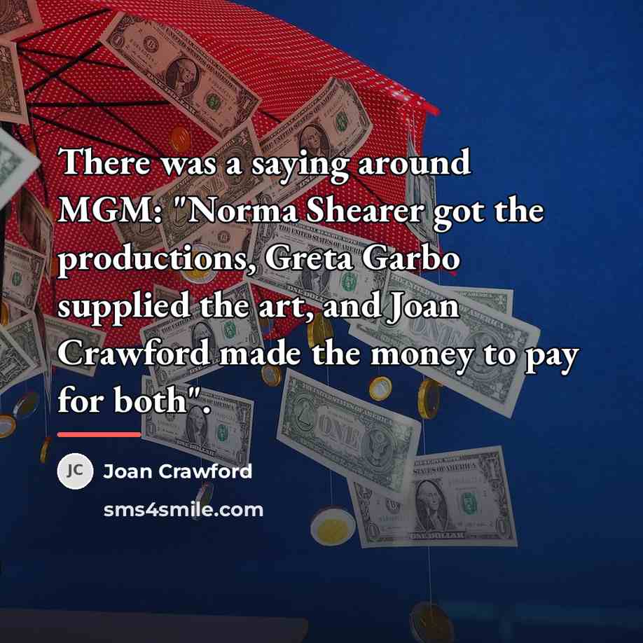 “There was a saying around MGM: "Norma Shearer got the…” quote by Joan Crawford