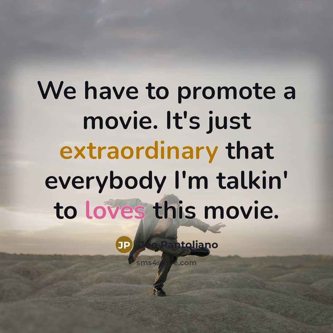 “We have to promote a movie. It's just extraordinary that…” quote by Joe Pantoliano