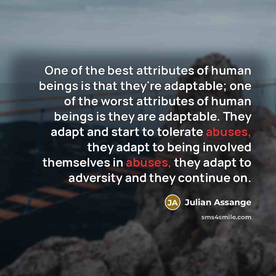 “One of the best attributes of human beings is that…” quote by Julian Assange