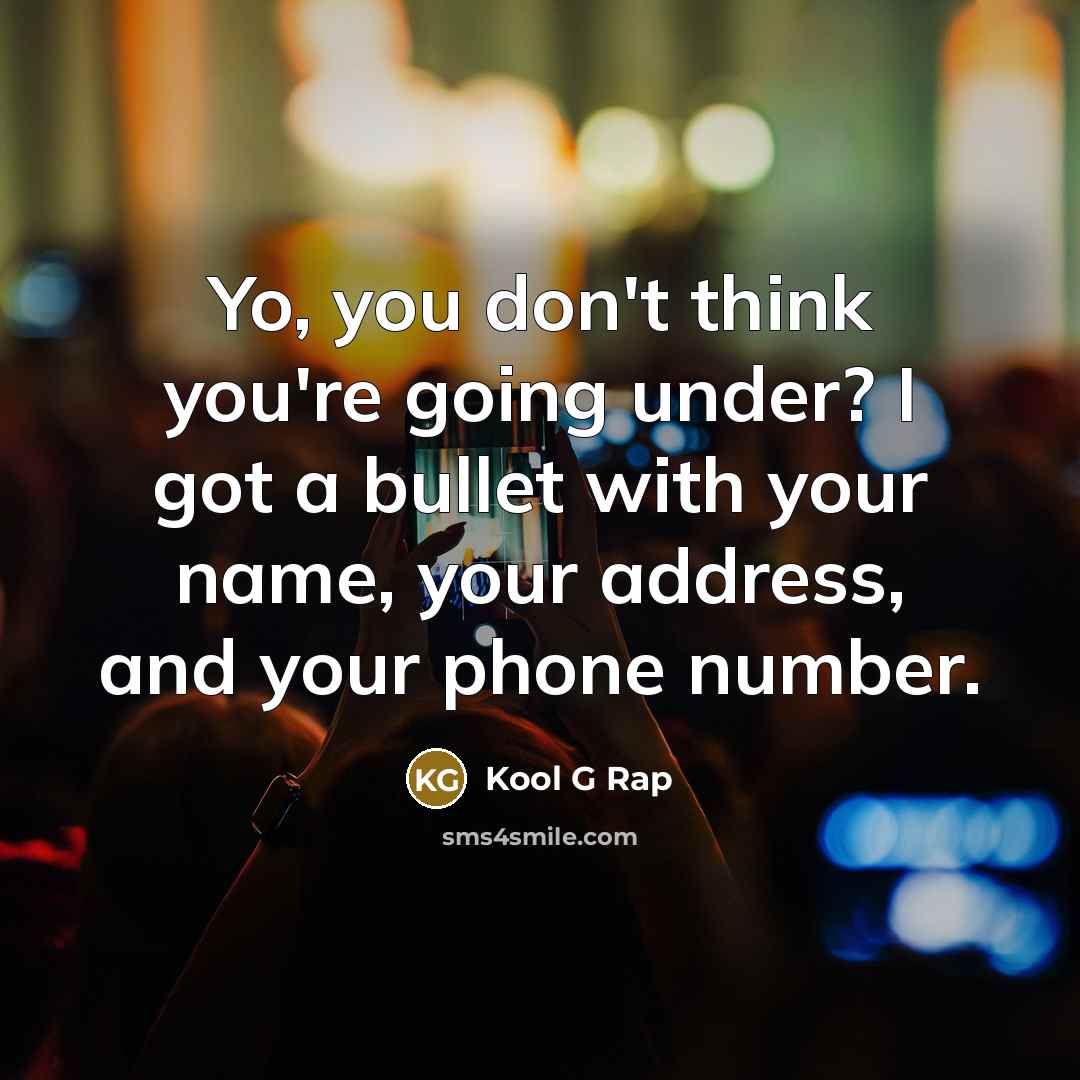 “Yo, you don't think you're going under? I got a…” quote by Kool G Rap