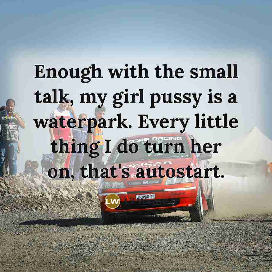 “Enough with the small talk, my girl pussy is a…” quote by Lil Wayne