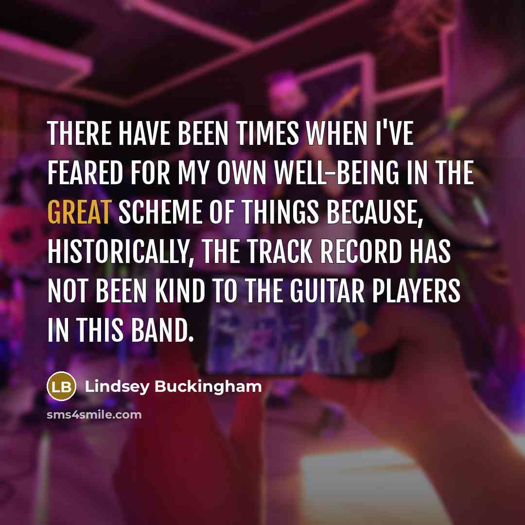 “There have been times when I've feared for my own…” quote by Lindsey Buckingham