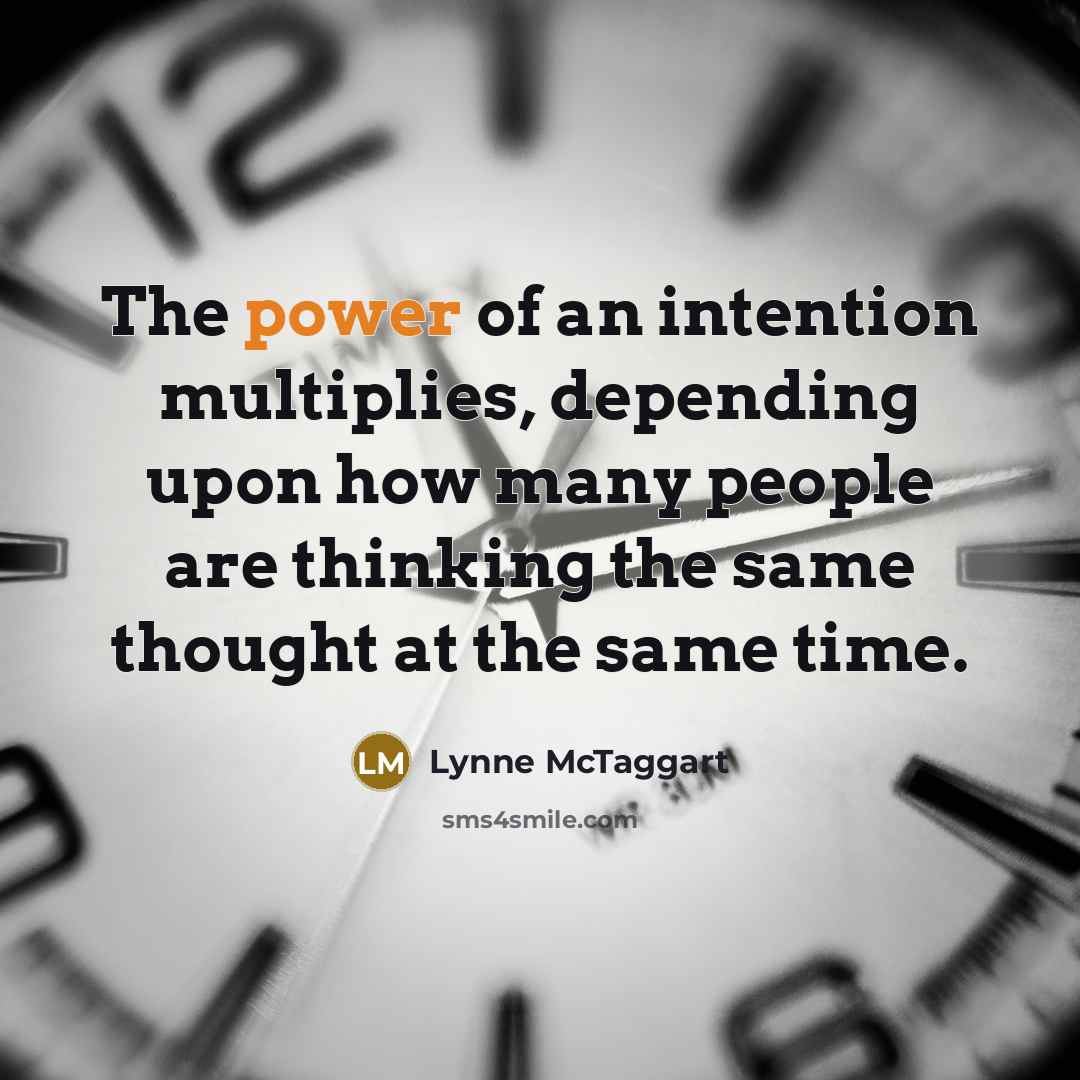 “The power of an intention multiplies, depending upon how many…” quote by Lynne McTaggart