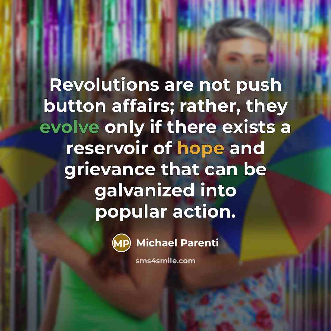 “Revolutions are not push button affairs; rather, they evolve only…” quote by Michael Parenti