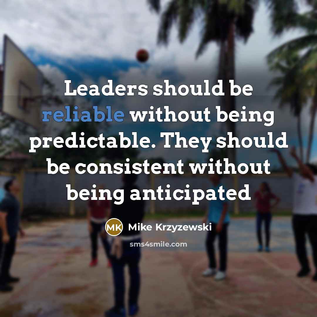 “Leaders should be reliable without being predictable. They should be…” quote by Mike Krzyzewski
