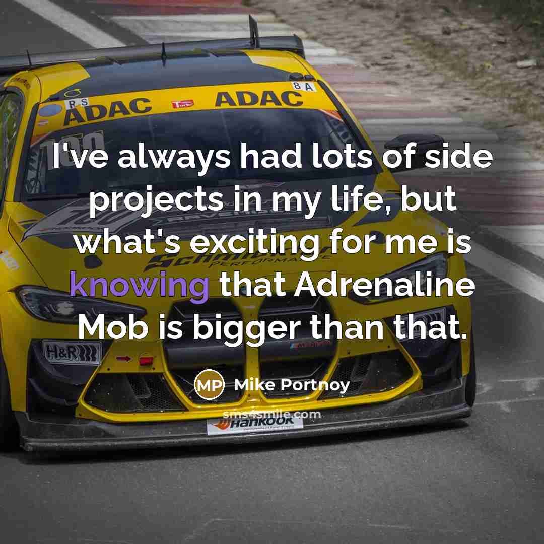 “I've always had lots of side projects in my life,…” quote by Mike Portnoy