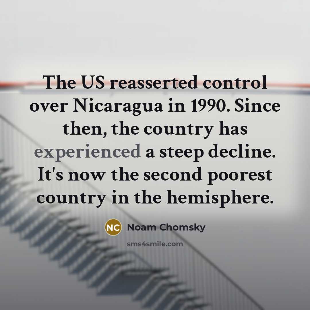 “The US reasserted control over Nicaragua in 1990. Since then,…” quote by Noam Chomsky
