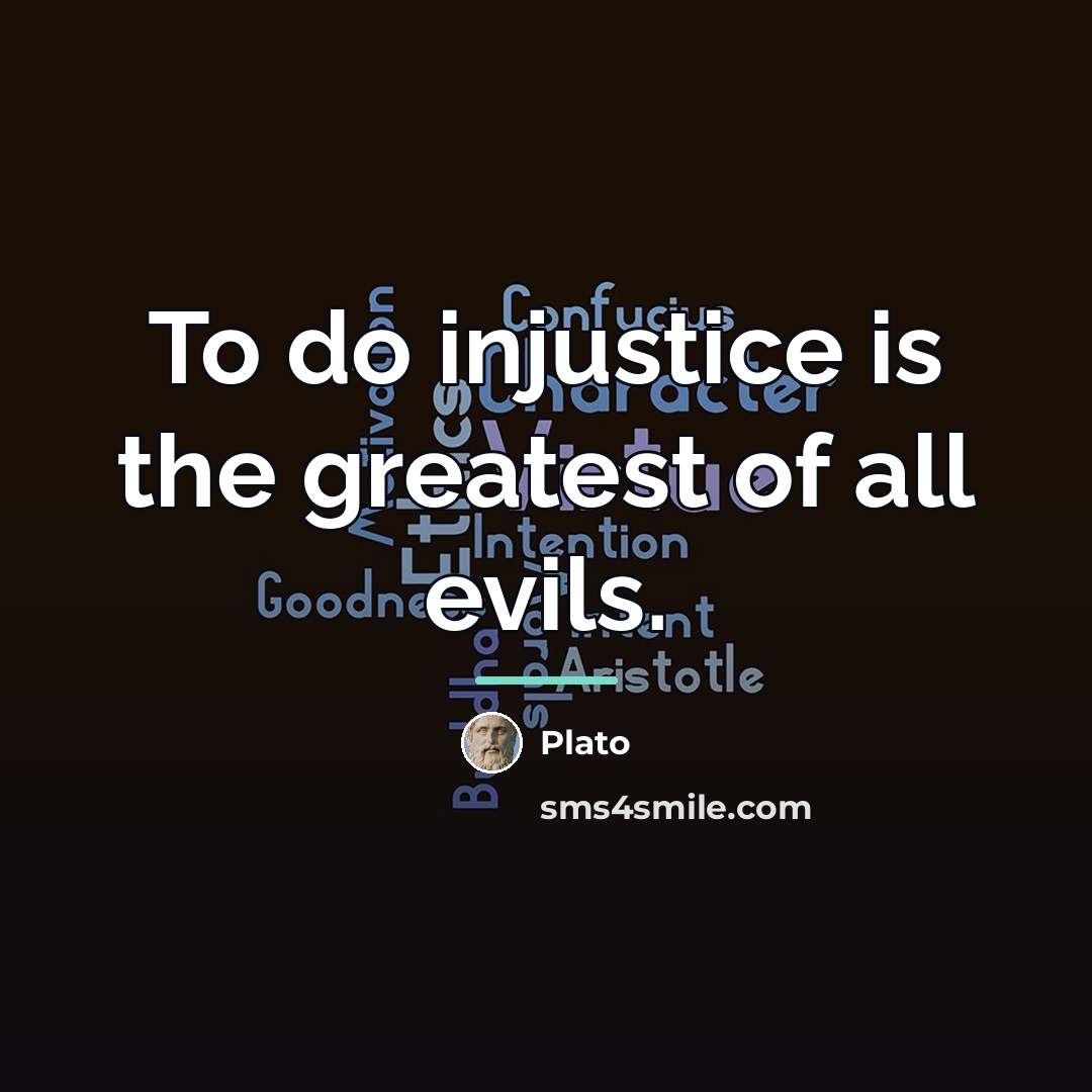 “To do injustice is the greatest of all evils.…” quote by Plato