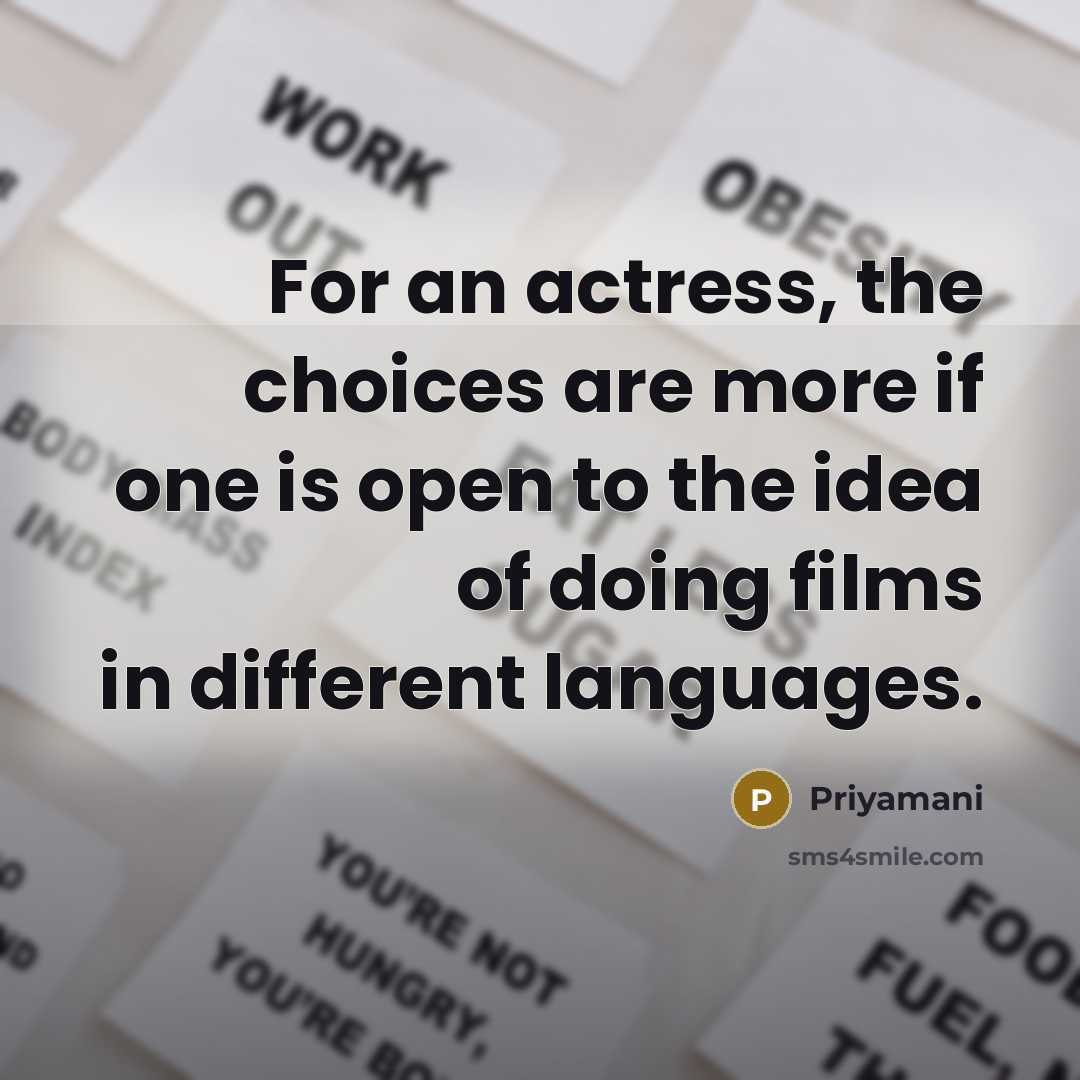 “For an actress, the choices are more if one is…” quote by Priyamani