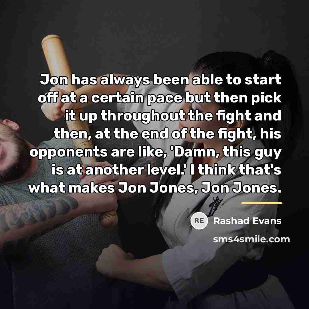 “Jon has always been able to start off at a…” quote by Rashad Evans