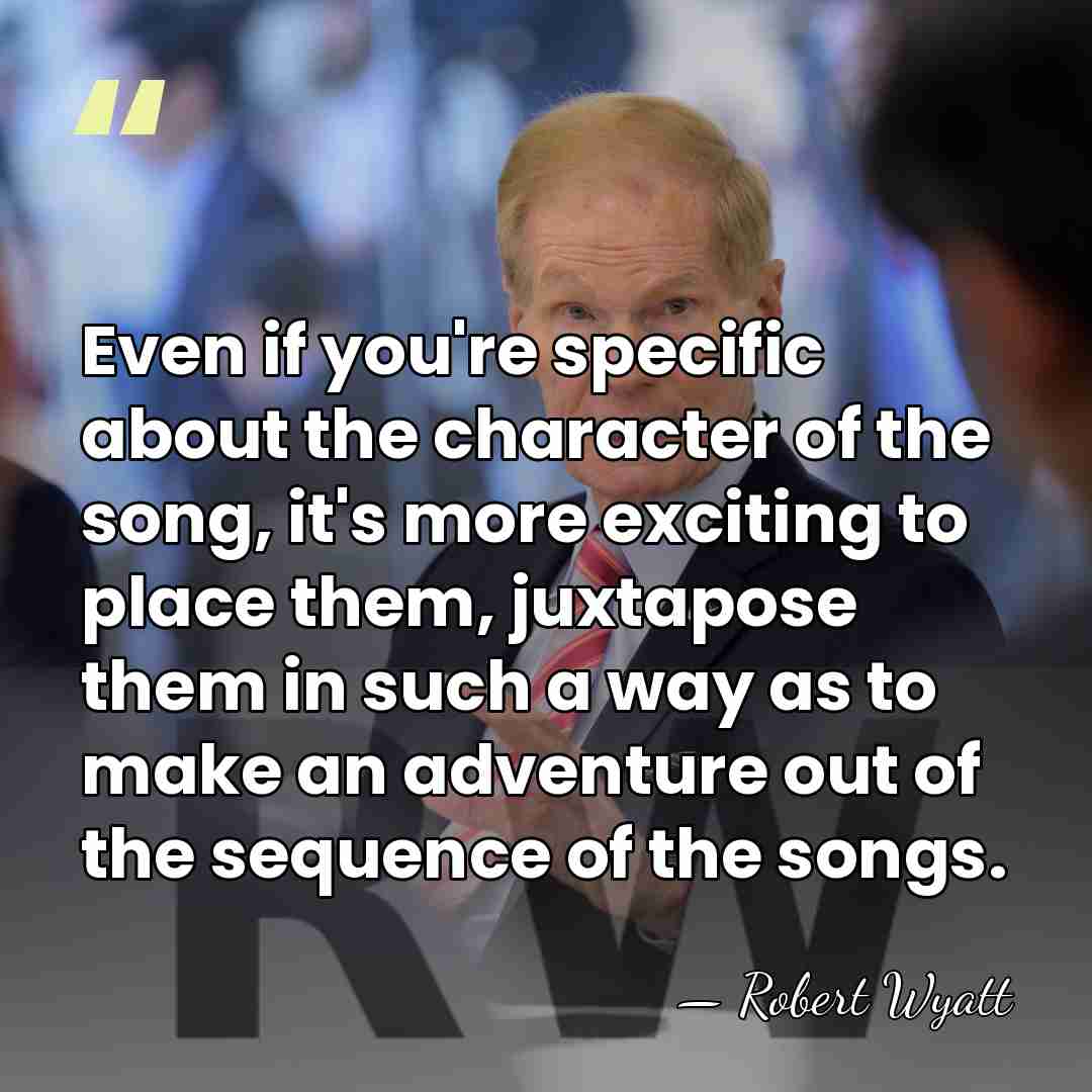 Even if you're specific about the character of the song, it's more&hellip; - Robert Wyatt