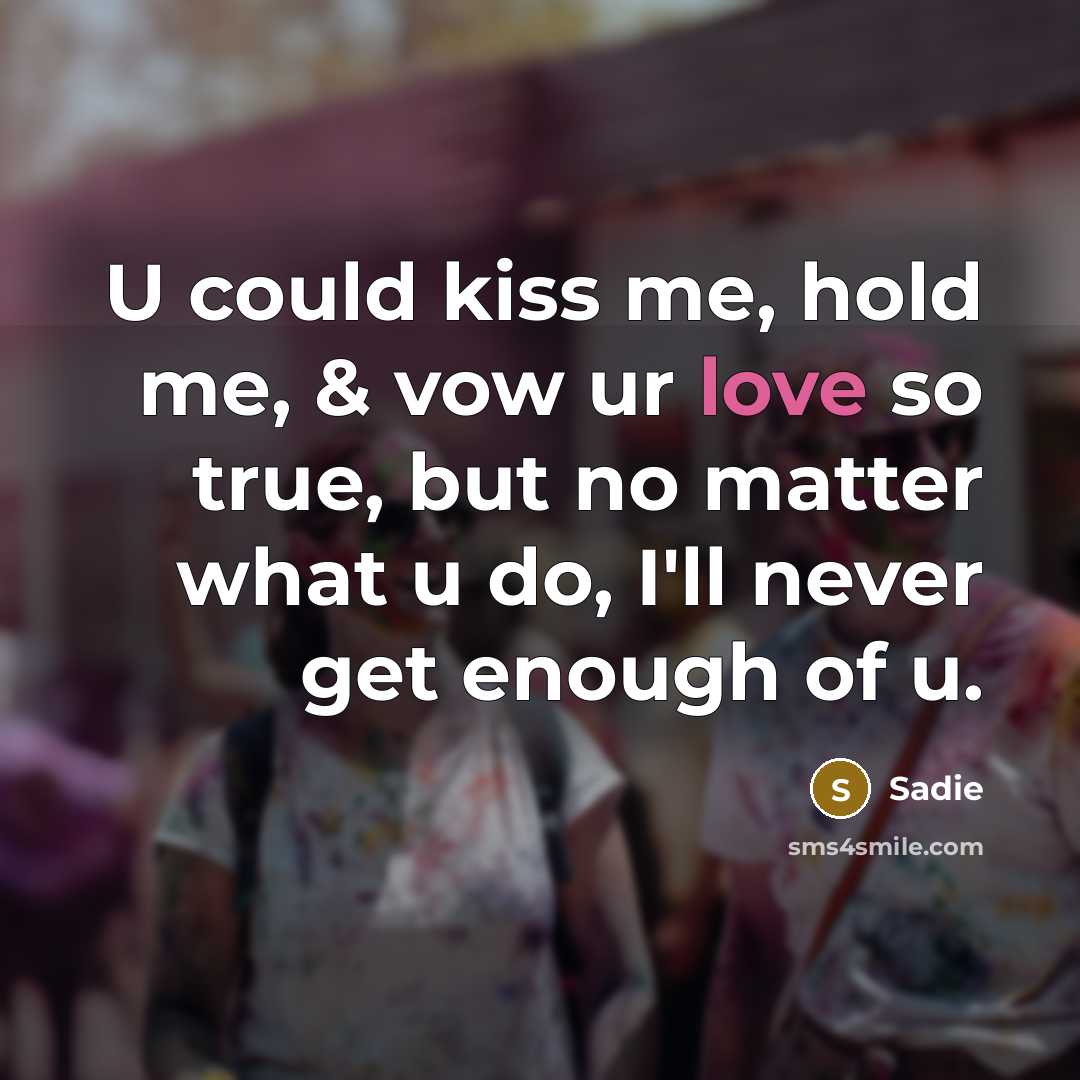 “U could kiss me, hold me, & vow ur love…” quote by Sadie