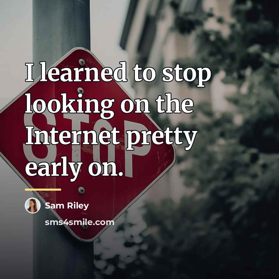 “I learned to stop looking on the Internet pretty early…” quote by Sam Riley