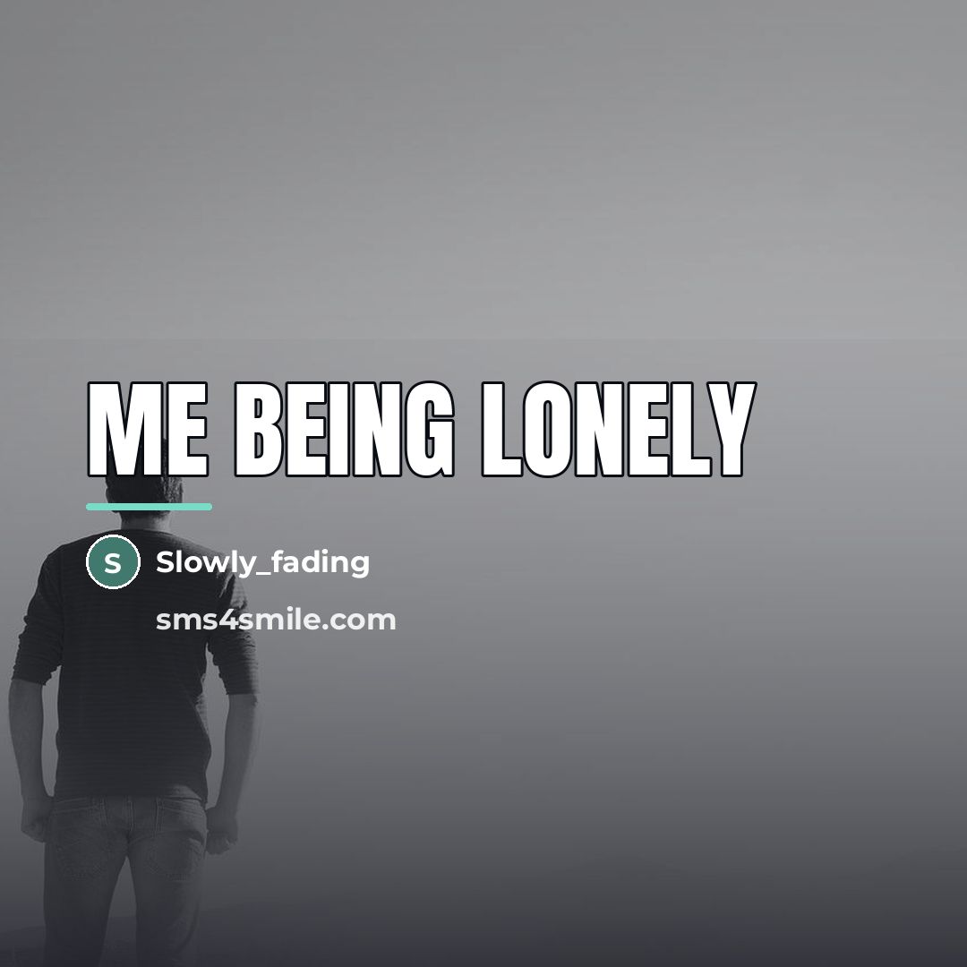 “Me being lonely…” quote by Slowly_fading