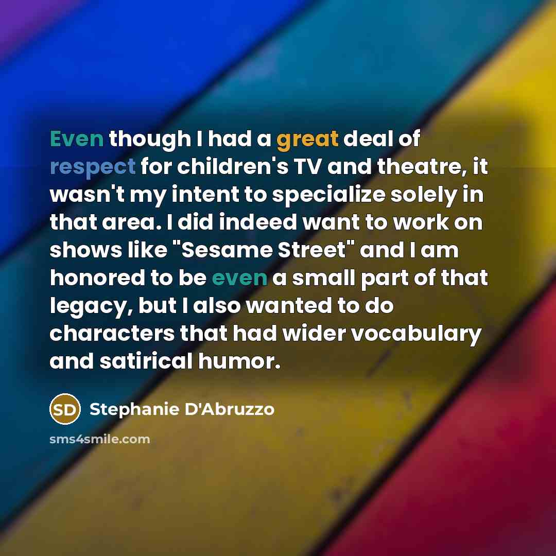 “Even though I had a great deal of respect for…” quote by Stephanie D'Abruzzo