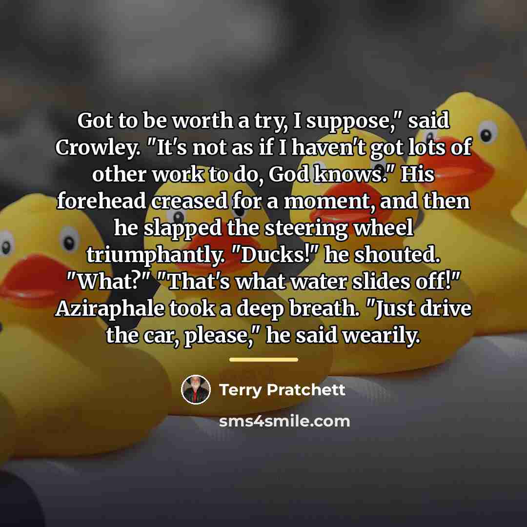 “Got to be worth a try, I suppose," said Crowley.…” quote by Terry Pratchett