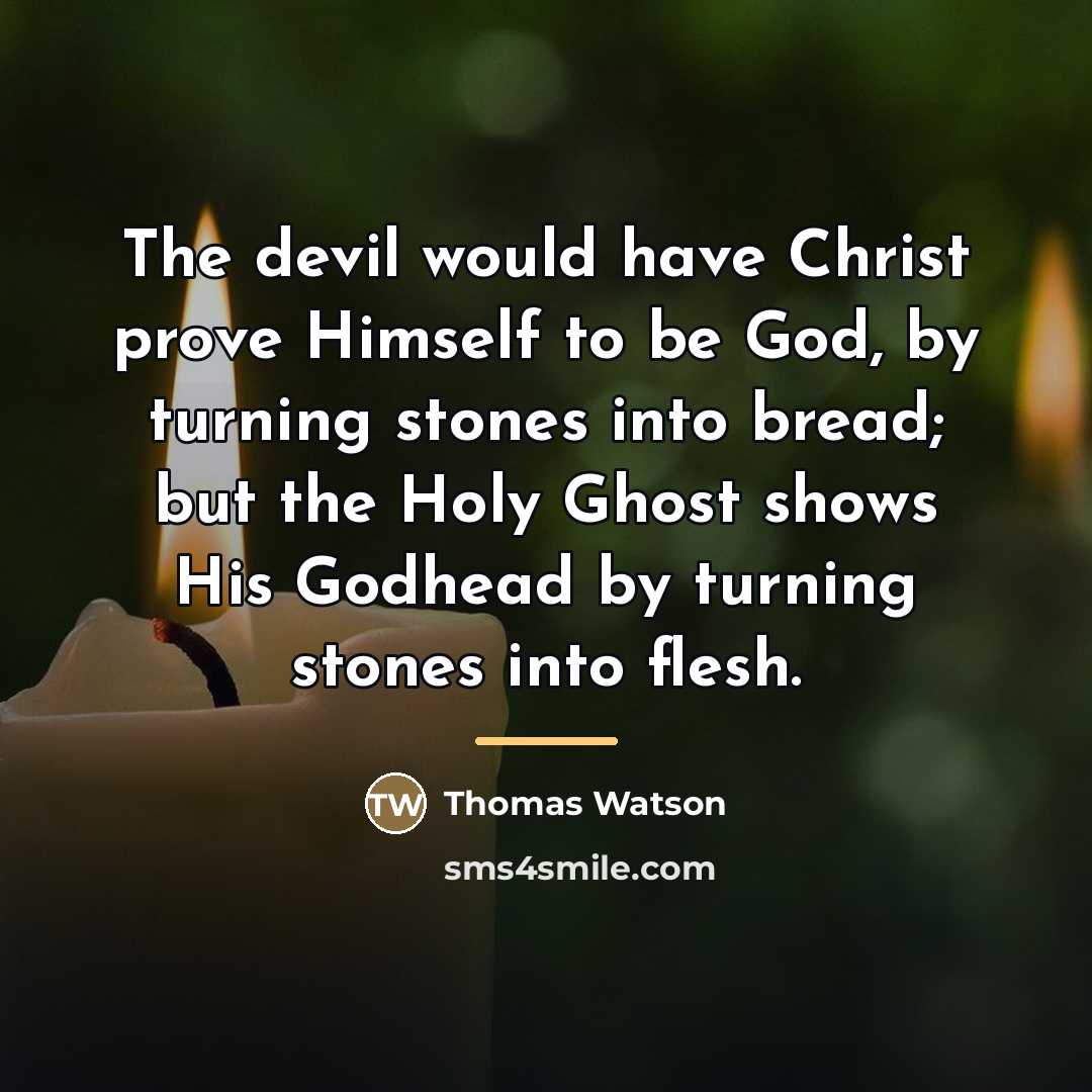 “The devil would have Christ prove Himself to be God,…” quote by Thomas Watson